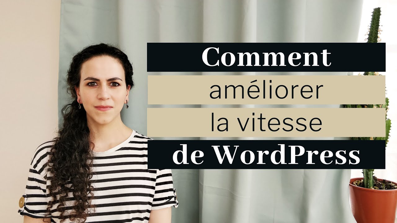 Améliorer la vitesse de son site WordPress | Tutoriel