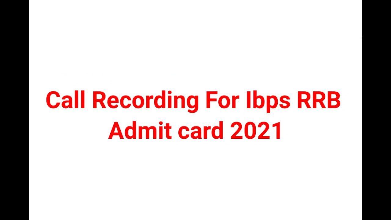 Important Call Recording for Ibps Rrb admit card 2021