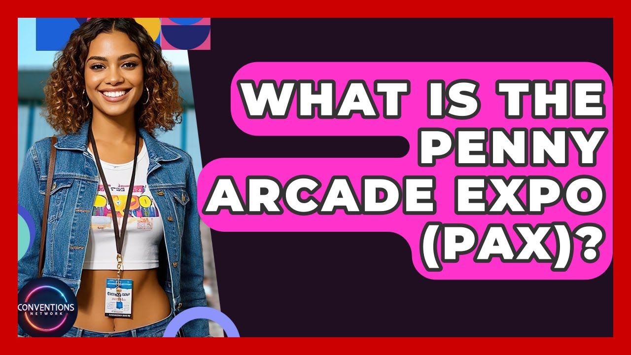What Is The Penny Arcade Expo (PAX)? - Conventions Network