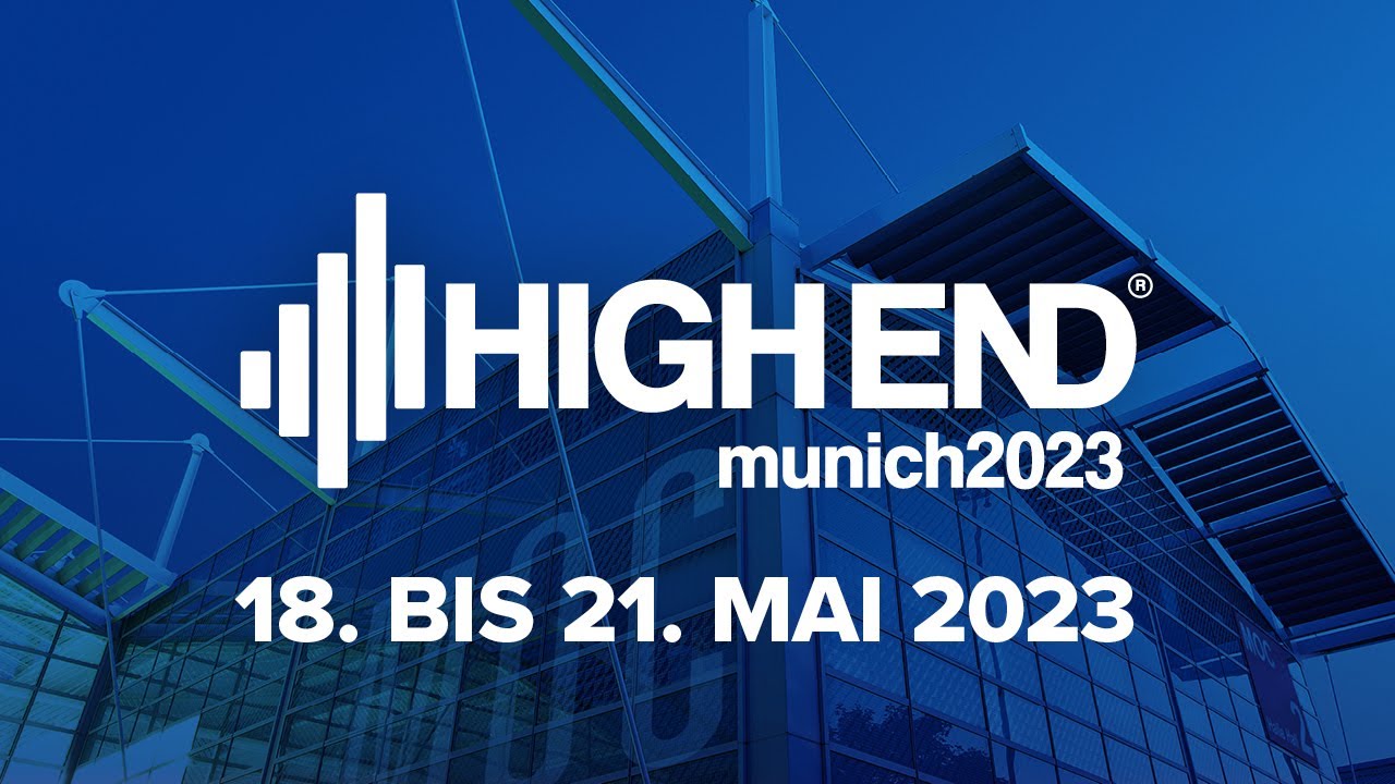 HIGH END 2023 - DIE INTERNATIONALE AUDIO-MESSE