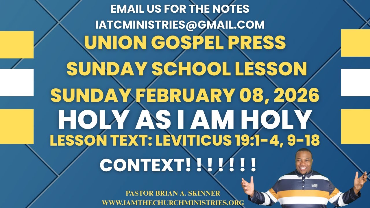 Sunday School Lesson UGP Sunday Feb 08, 2026 Holy As I Am Holy Leviticus 19:1-4, 9-18.