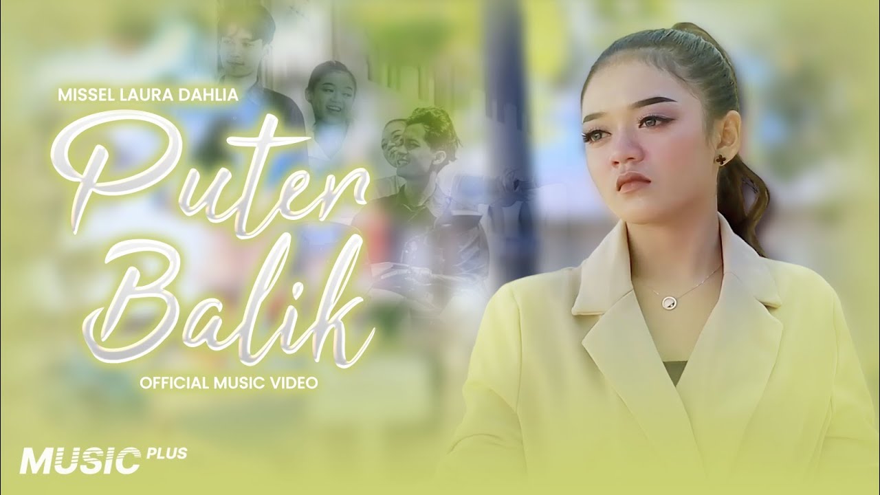 PUTER BALIK - MISSEL LAURA DAHLIA ( OFFICIAL MUSIC VIDEO )