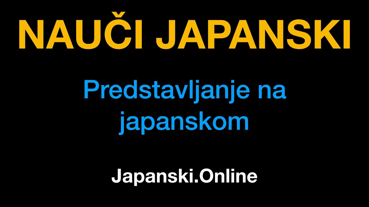 Japanski jezik 4 : Predstaviti se na japanskom - Japanski.Online