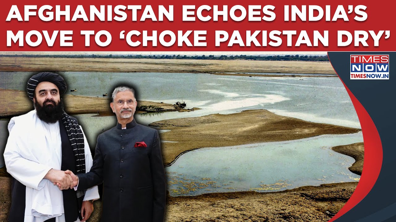 To &lsquo;Choke Pakistan Dry&rsquo; Afghanistan Echoes India&rsquo;s Indus Water Move, Taliban&rsquo;s Big Blow To Islamabad