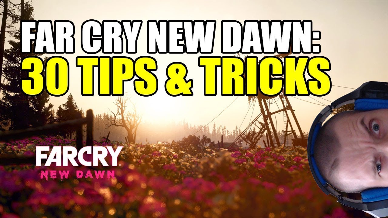 Far Cry New Dawn: 30 Tips and Tricks