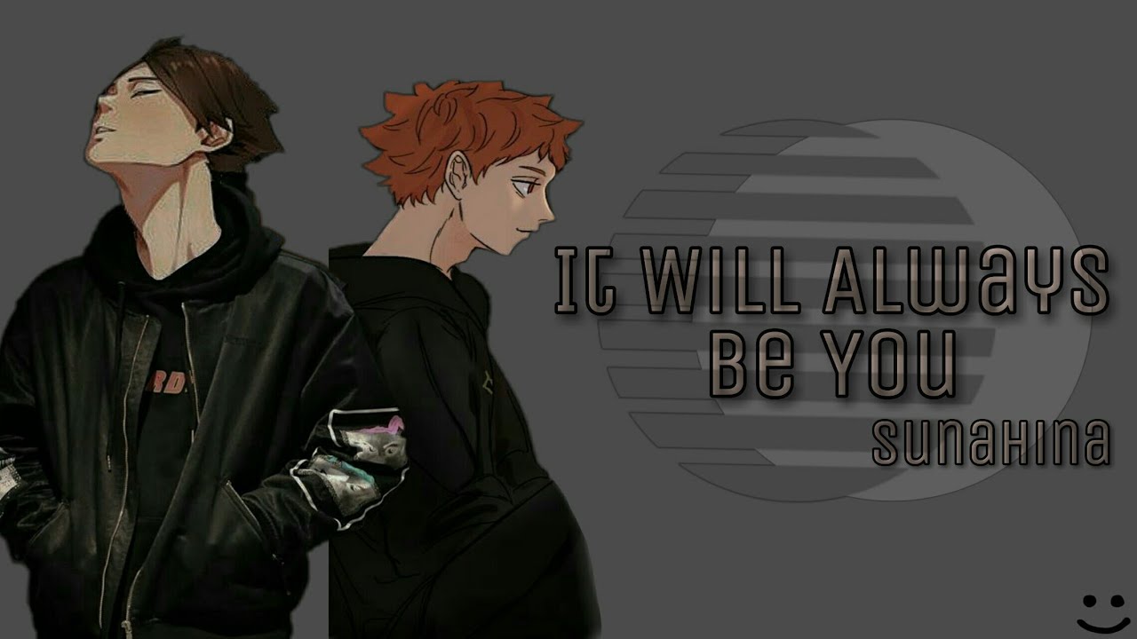 It Will Always Be You | Sunahina One-shot