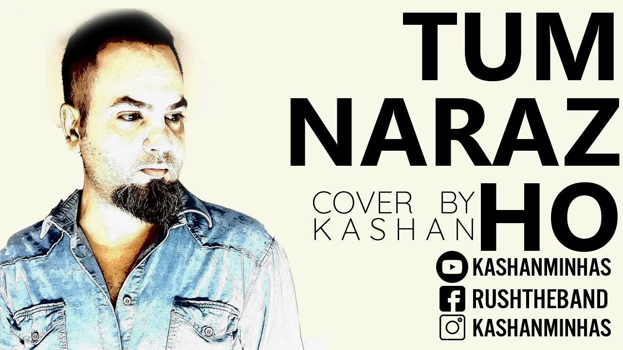 Tum Naraz Ho |  تم ناراض ہو |  Cover | Sajjad Ali | By Kashan Minhas