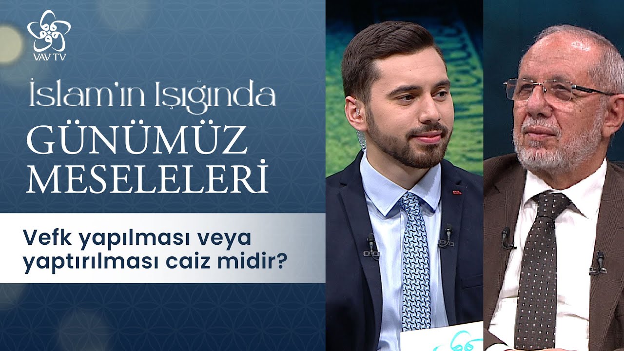 Vefk yapılması ya da yaptırılması caiz midir? | İslam'ın Işığında Günümüz Meseleleri (283. Bölüm)