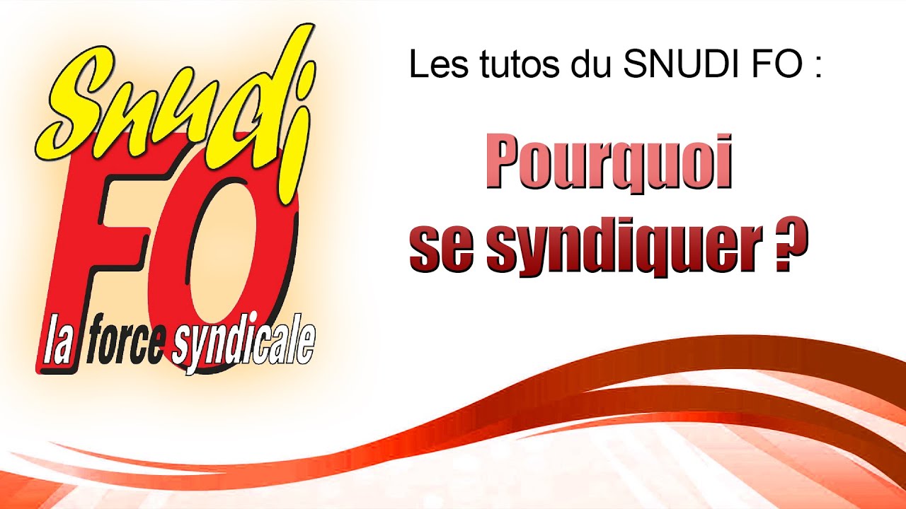 Les Tutos du SNUDI FO : Pourquoi se syndiquer ?