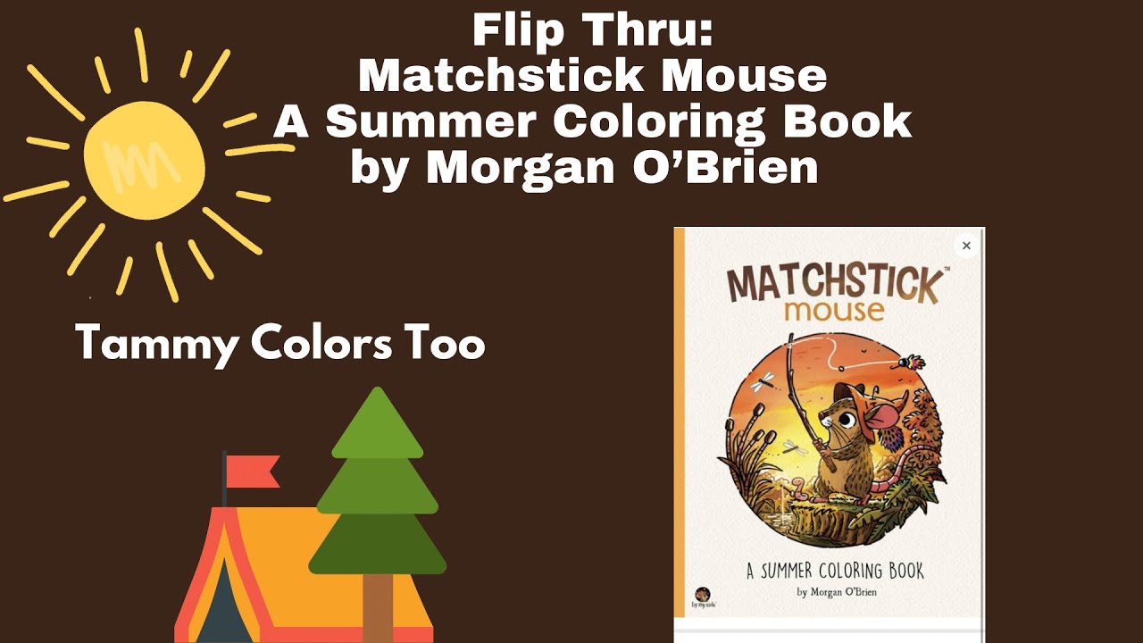 Flip Thru: Matchstick Mouse A Summer Coloring Book by Morgan O’Brien