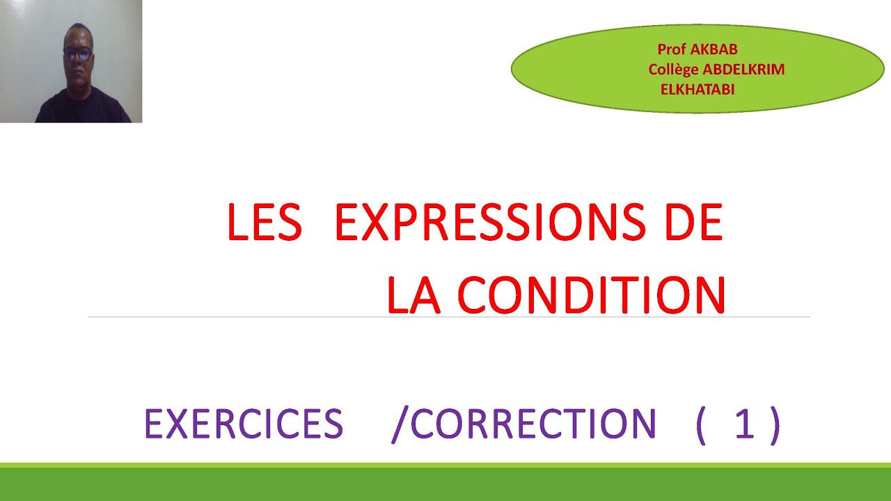 Les expressions de la condition : Exercices I  -Leçons 4/5  -Prof AKBAB