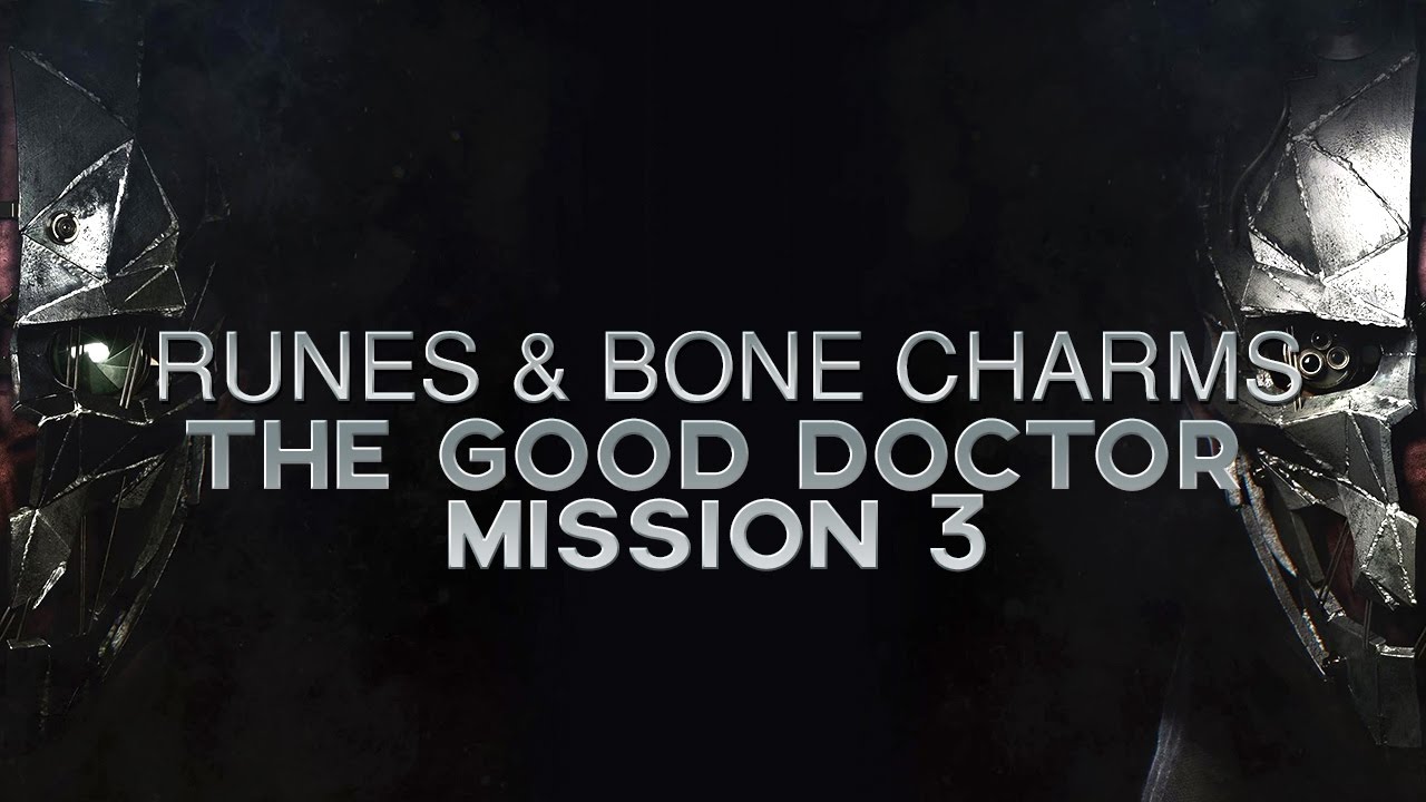 Dishonored 2 All Runes & Bone Charm Locations in Mission 3 The Good Doctor