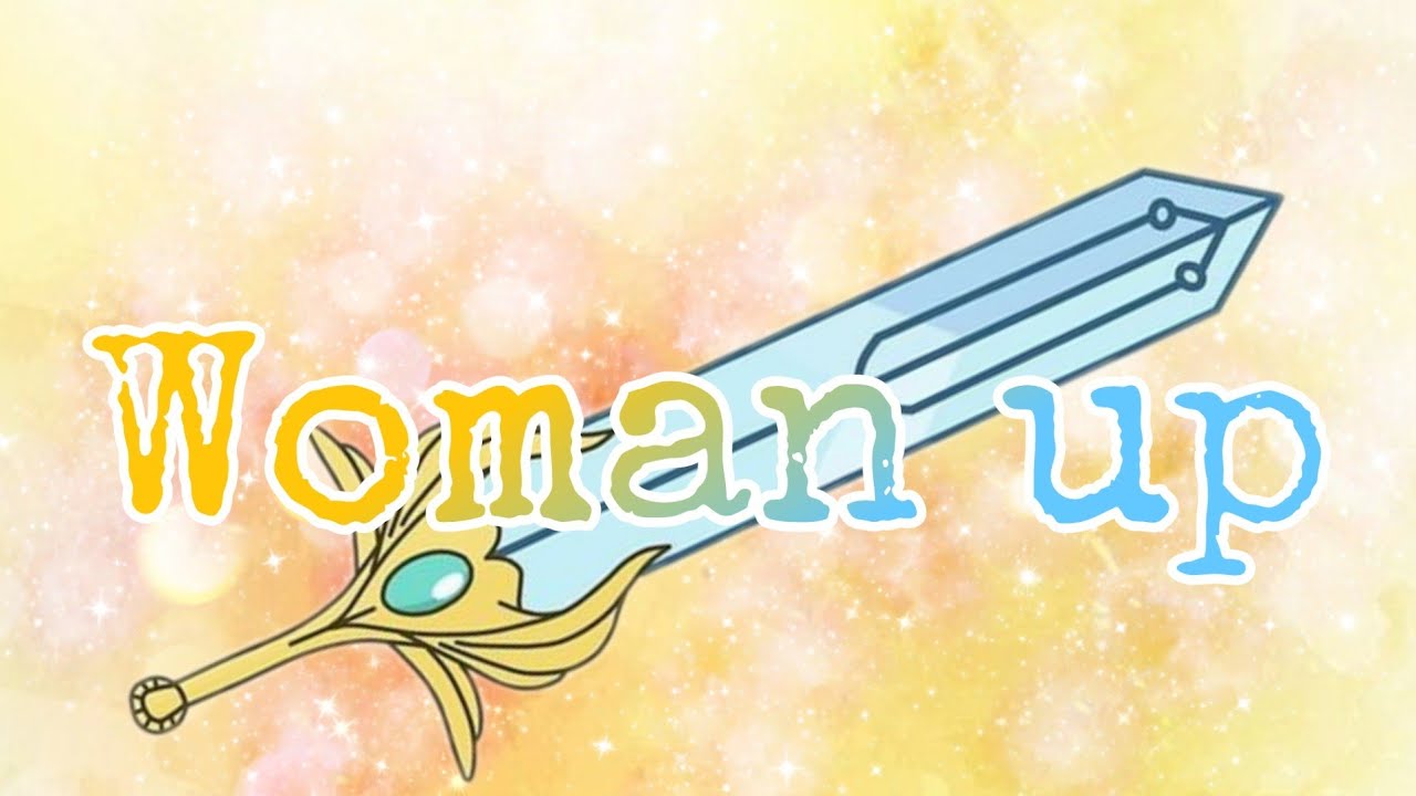 WOMAN UP! 🗡️ /She-ra and the princesses of power AMV!/ 🗡️ (made by me! 😂)