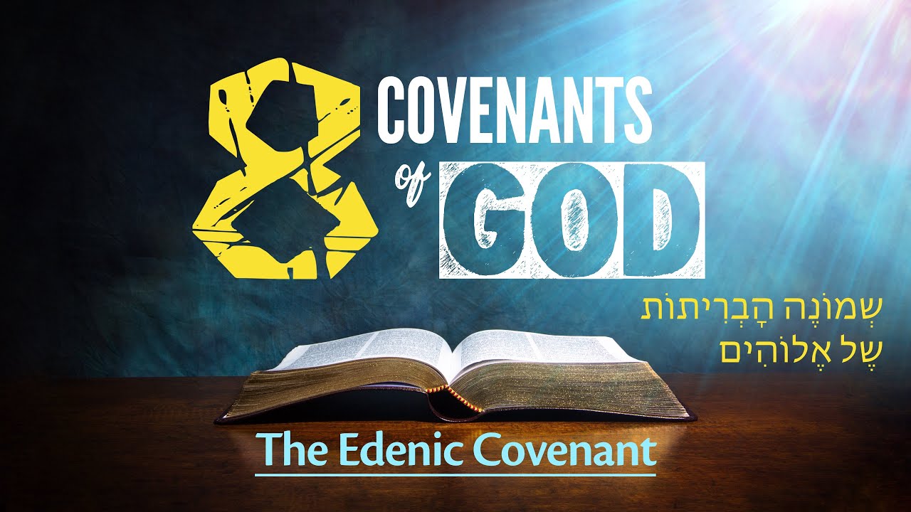 The Eight Covenants of God - The Edenic Covenant (הָבְרִית בְגָן עֵדֶן)