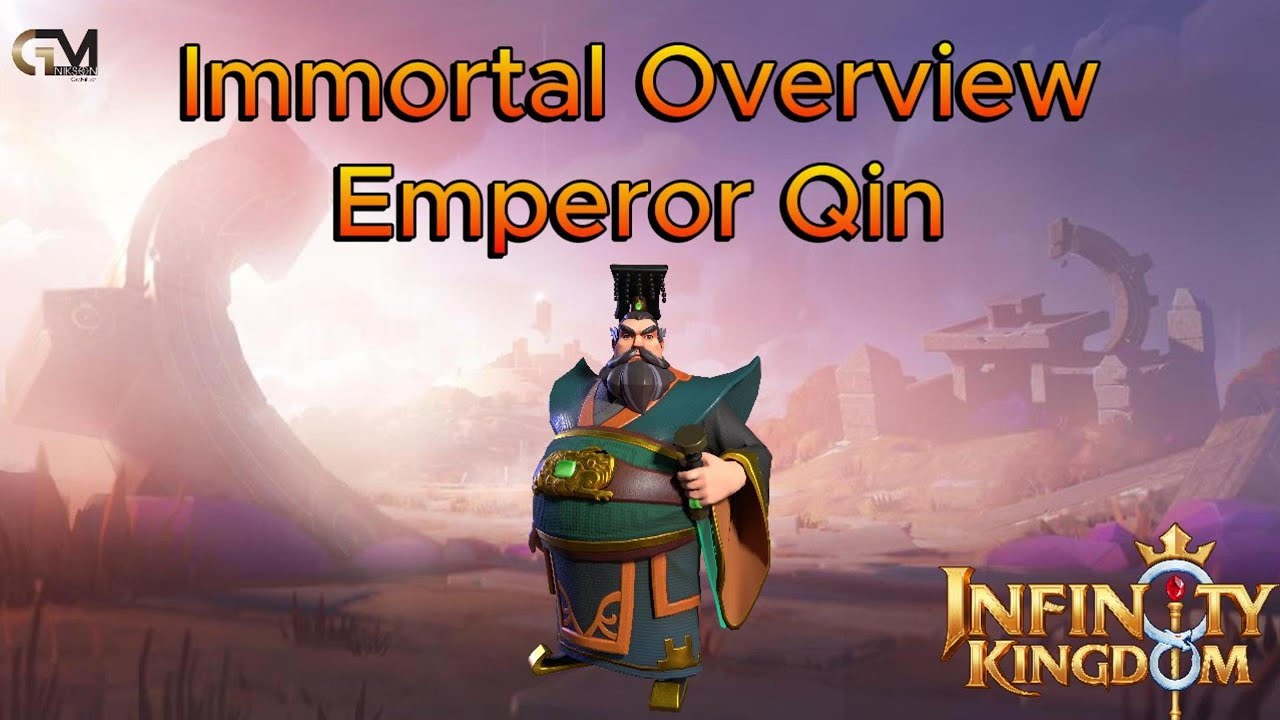Immortal Overview: Emperor Qin/ Infinity Kingdom