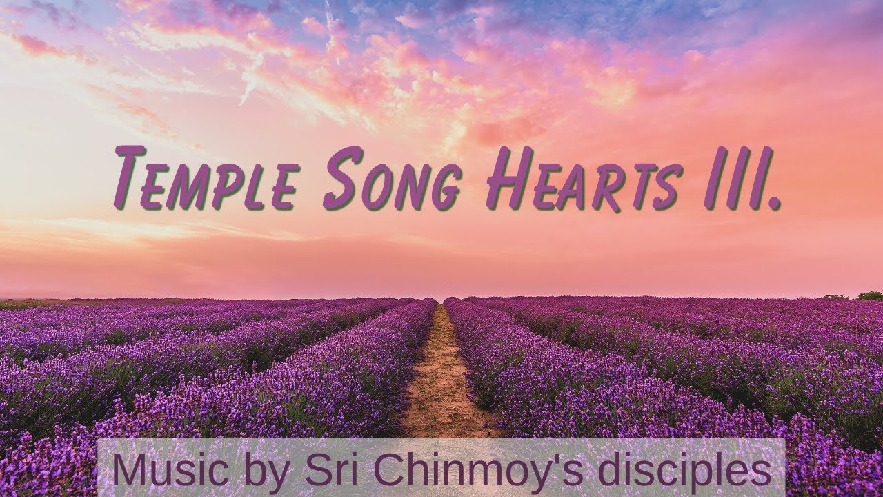 Temple Song Hearts - 3 Album | Sri Chinmoy's music | Spiritual music | Meditation music | Relax