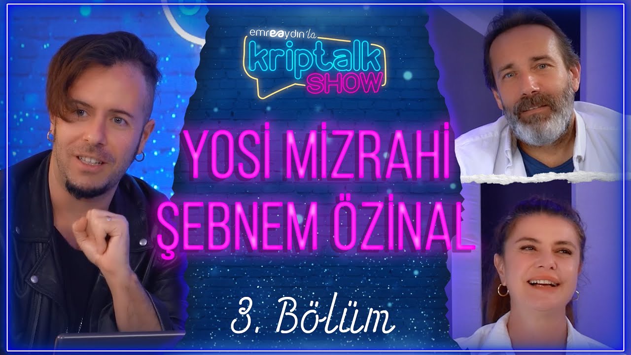 Emre Aydın ile Kriptalk Show 2. Sezon 3. B&ouml;l&uuml;m - Şebnem &Ouml;zinal & Yosi Mizrahi