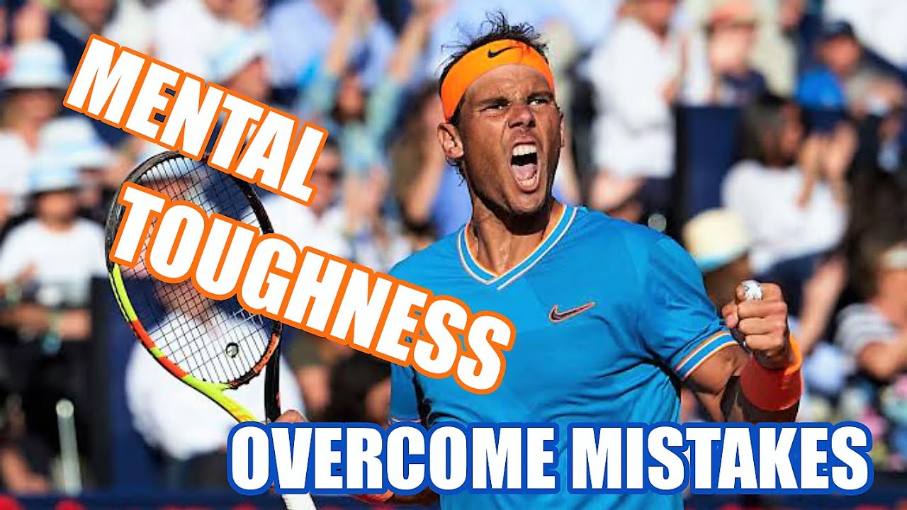 Overcome Tennis Mistakes - Mental Toughness Training