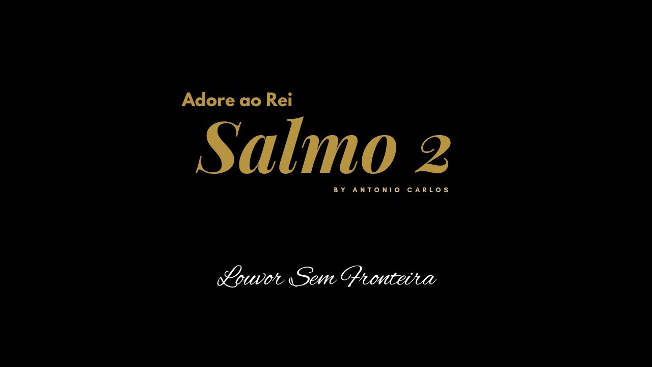 SALMO 2 - ADORE AO REI - Louvor Sem Fronteira #gospel #musica #salmo2  #louvorsemfronteira