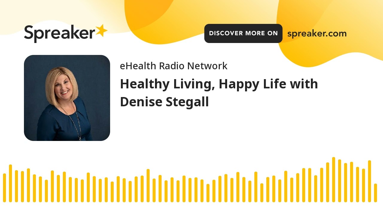 Healthy Living, Happy Life with Denise Stegall