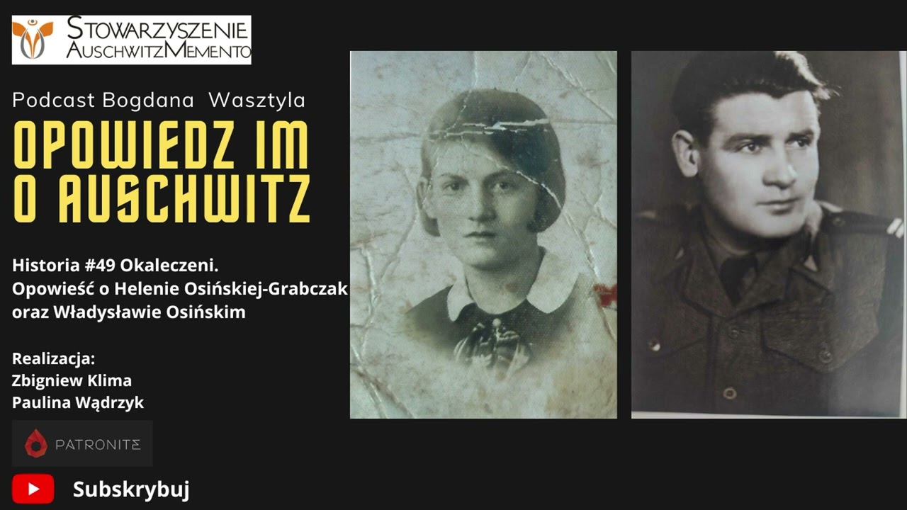 Historia #49 Okaleczeni. Opowieść o Helenie Osińskiej-Grabczak oraz Władysławie Osińskim