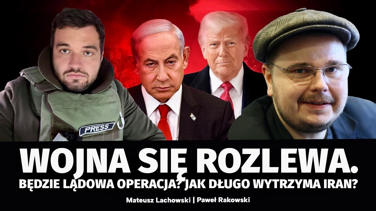 Wojna na Bliskim Wschodzie się rozlewa. Trump bez planu. Co dalej? Paweł Rakowski i M. Lachowski.