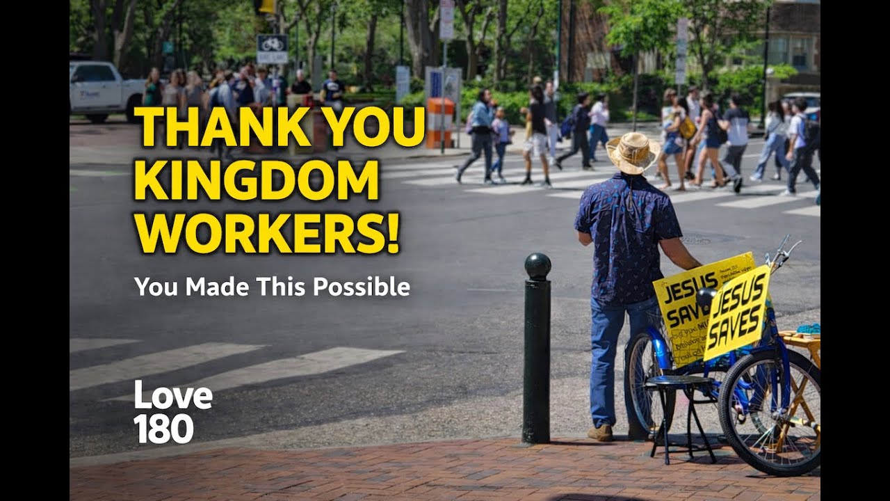 Thank You, Kingdom Workers! You Made This Possible | Love 180