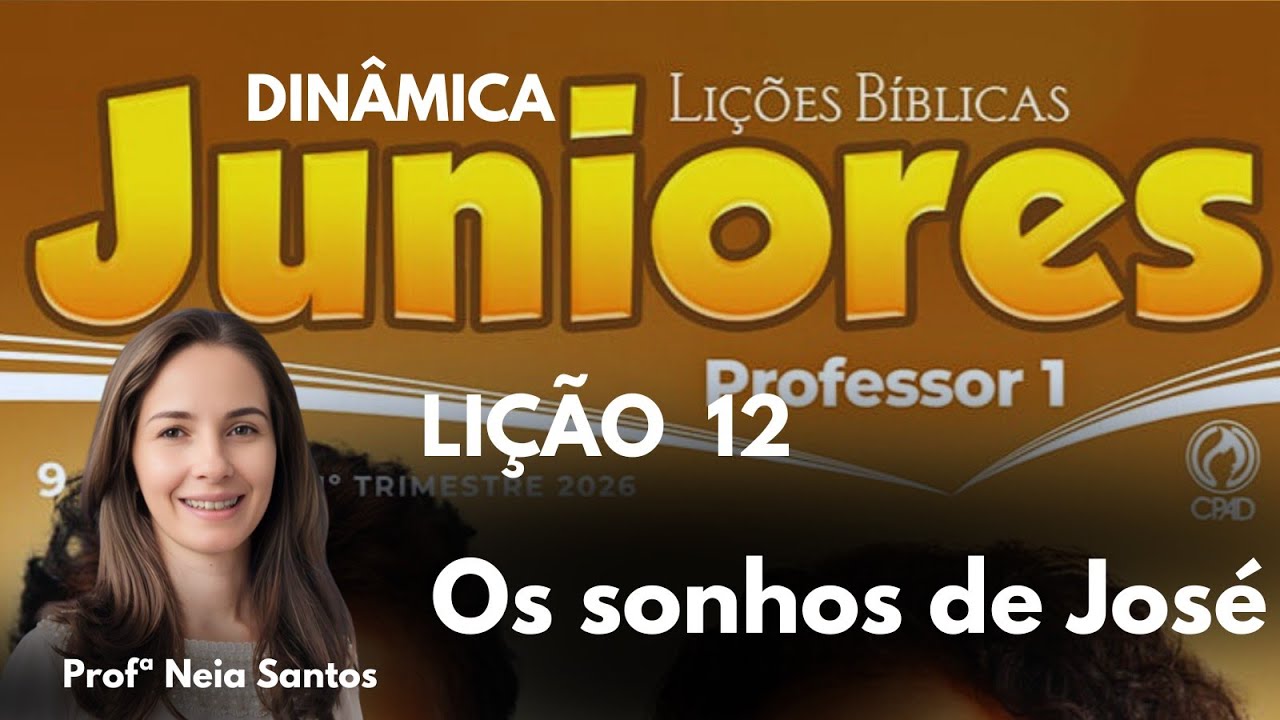 EBD - Li&ccedil;&atilde;o  12  Juniores / Os sonhos de Jos&eacute;  / EBD 1 Trimestre 2026 