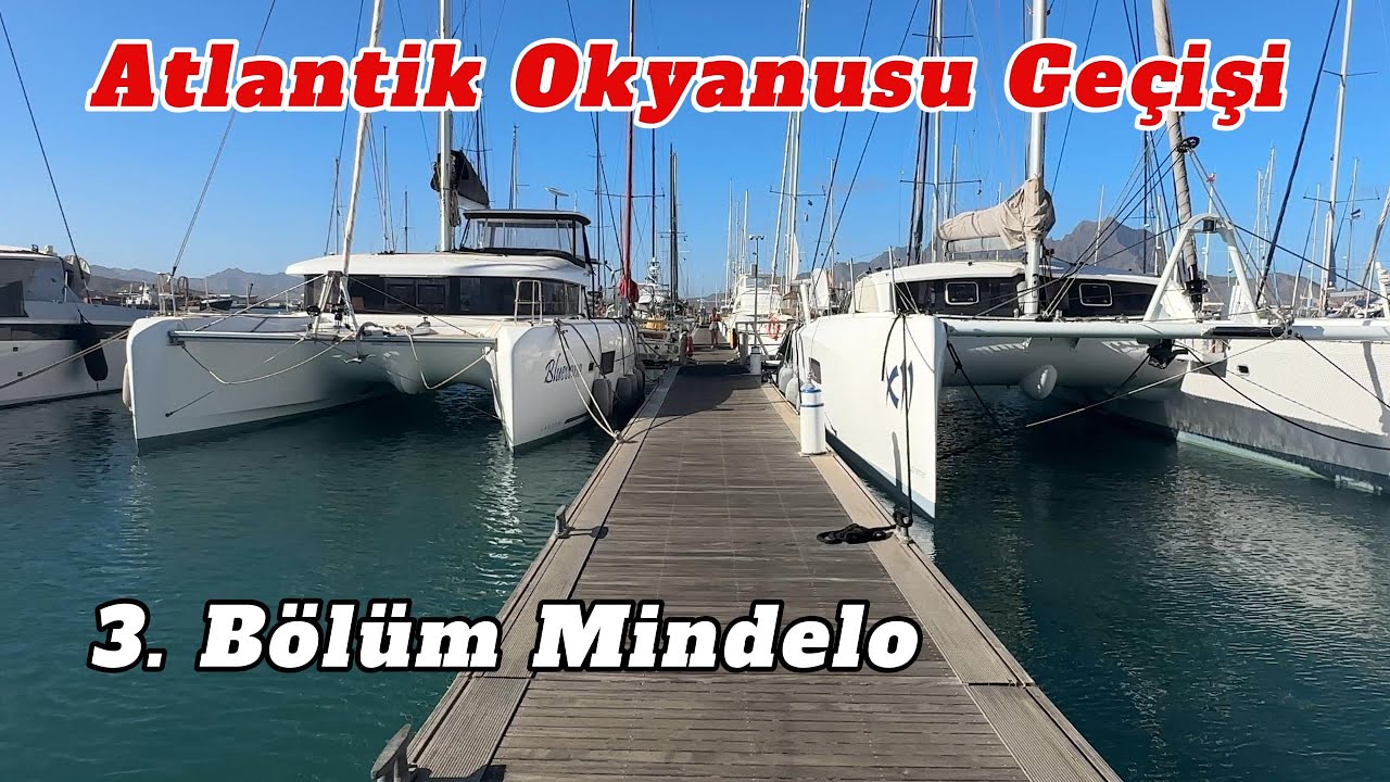 Atlantik Okyanusu Geçişi / 3. Bölüm Mindelo