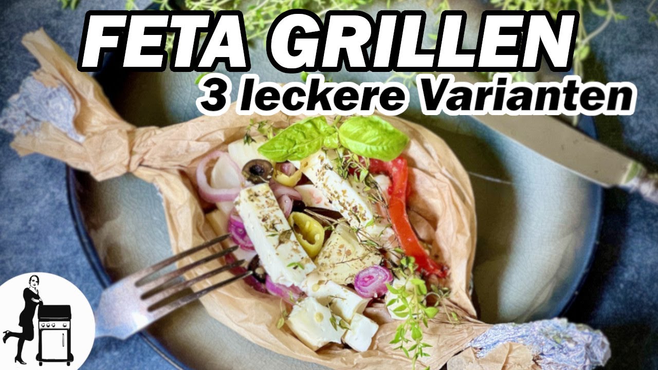 Feta Grillen | 3 Varianten | Die Frau am Grill