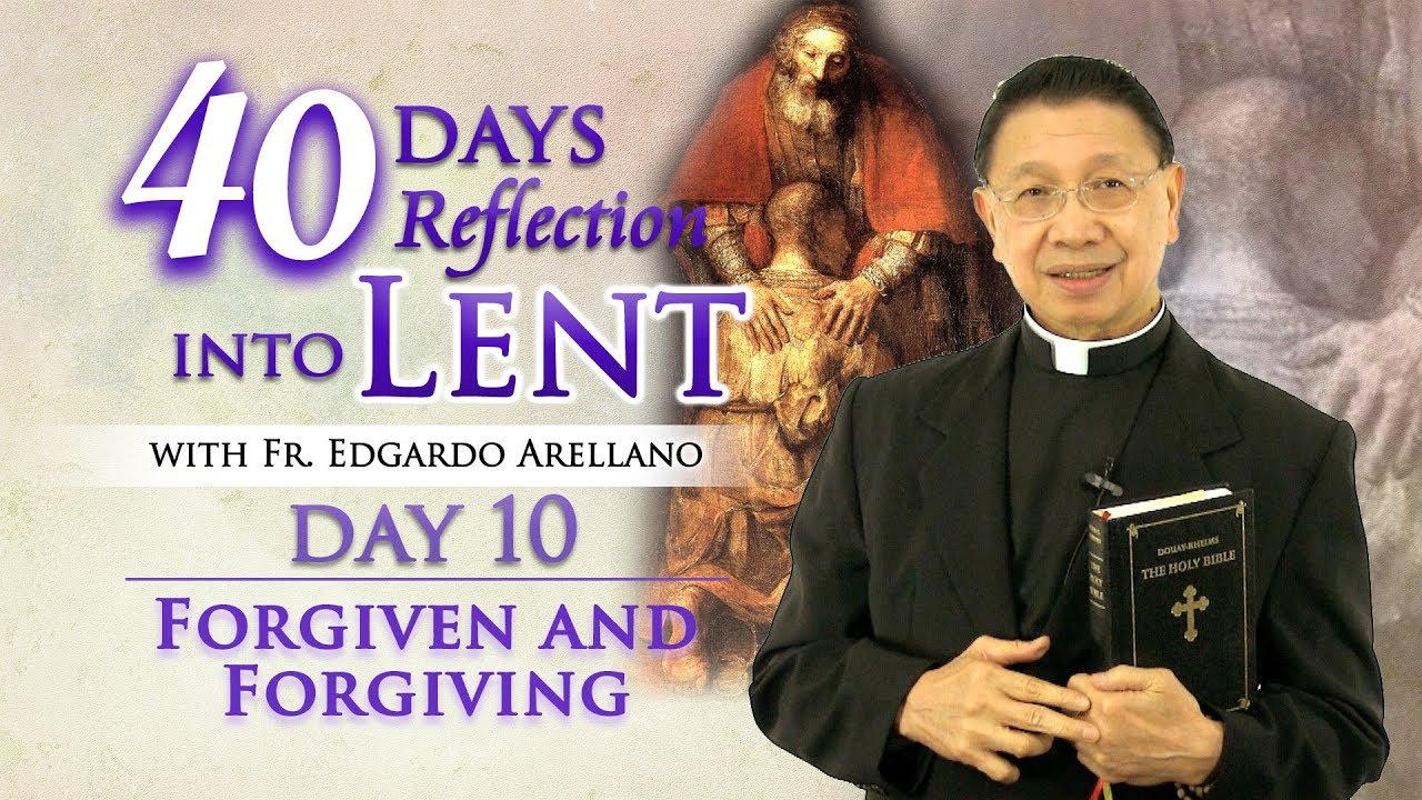 40 Days Reflection into Lent  DAY 10 FORGIVEN AND FORGIVING