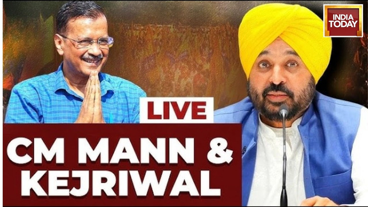 LIVE: Arvind Kejriwal & CM Bhagwant Mann Address Important Press Conference | India Today LIVE