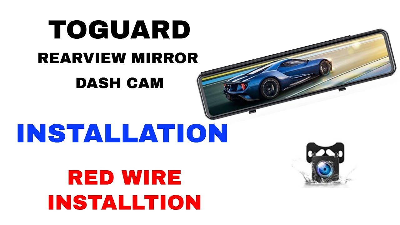 HOW TO INSTALL A REARVIEW MIRROR DASH CAM FOR THE TOGUARD 4K STEP-BY-STEP INSTRUCTIONS & RED WIRE