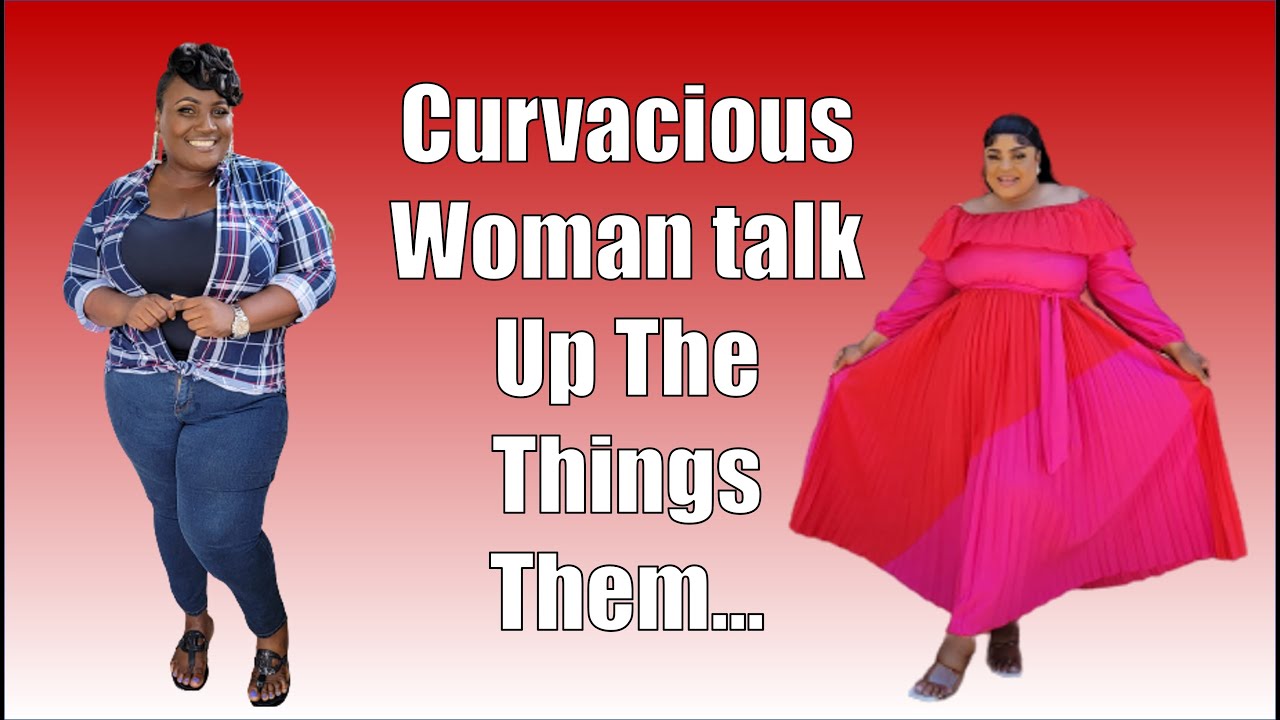 Curvacious Woman talk Up The Things Them&hellip;