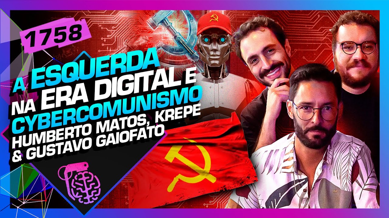 ESQUERDA NA ERA DIGITAL: HUMBERTO MATOS, KREPE E GUSTAVO GAIOFATO - Inteligência Ltda. Podcast #1758