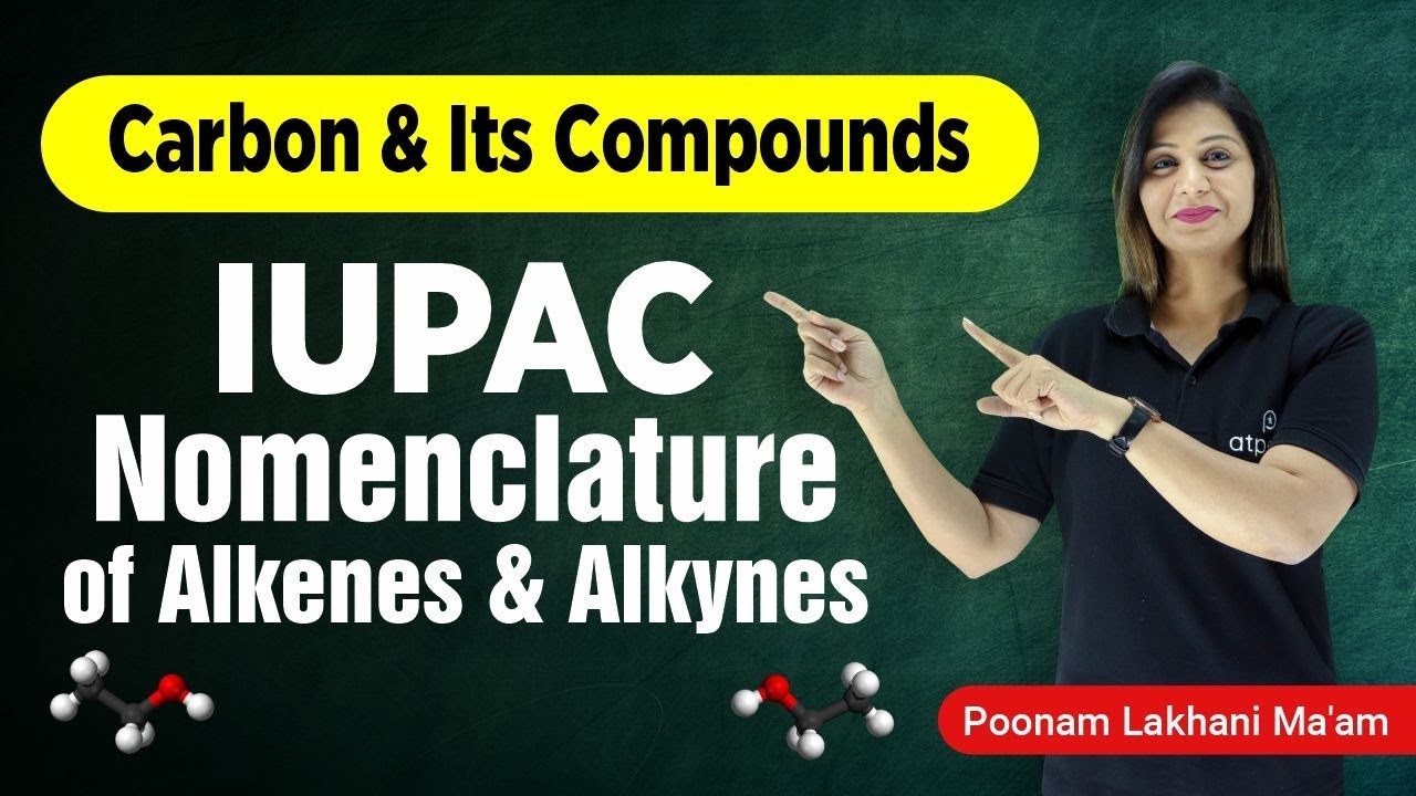 IUPAC Nomenclature of Alkenes & Alkyne | Carbon and its Compounds Class 10 | Poonam mam | ATP STAR