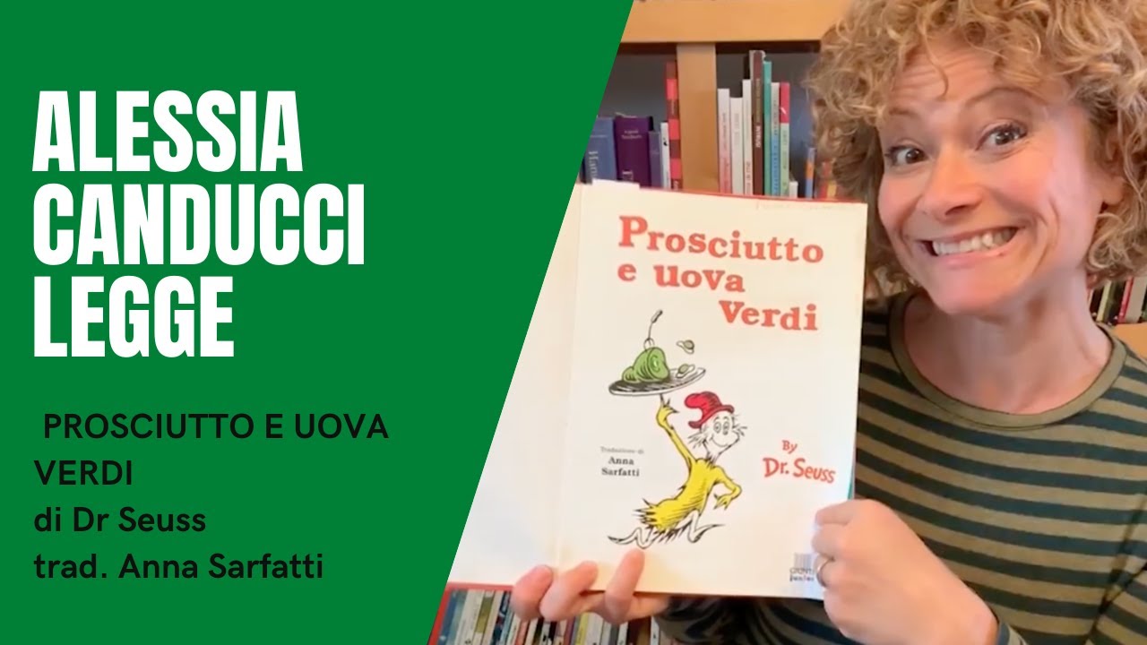 Alessia Canducci legge PROSCIUTTO E UOVA VERDI Dr Seuss, trad. Anna Sarfatti, Giunti editore