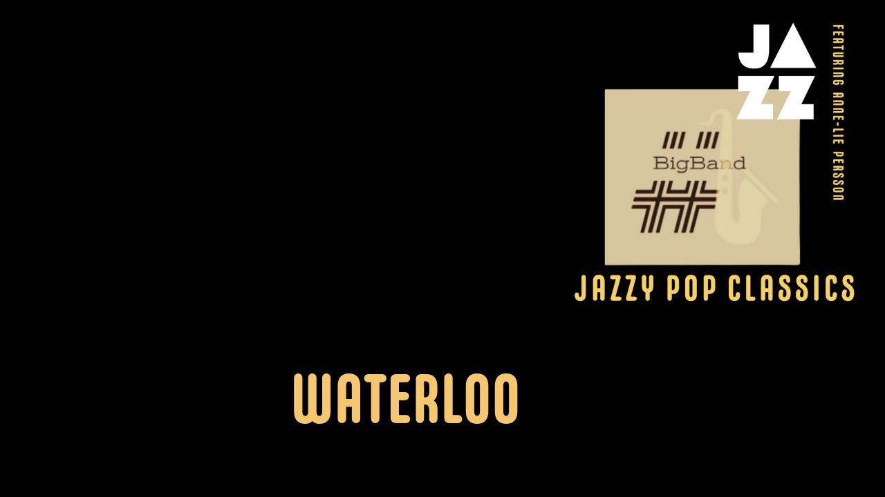 7. Waterloo - #bigband