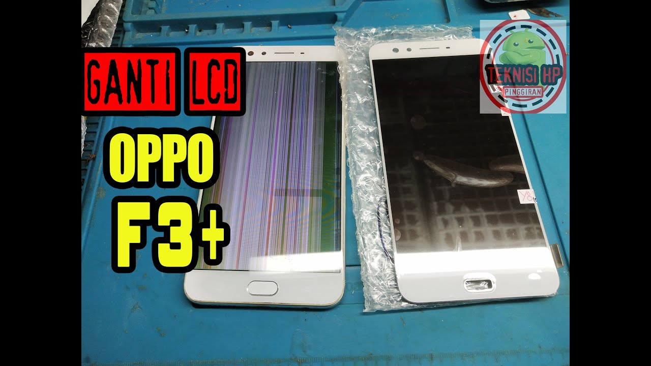 CARA BONGKAR DAN GANTI LCD SET OPPO F3 PLUS