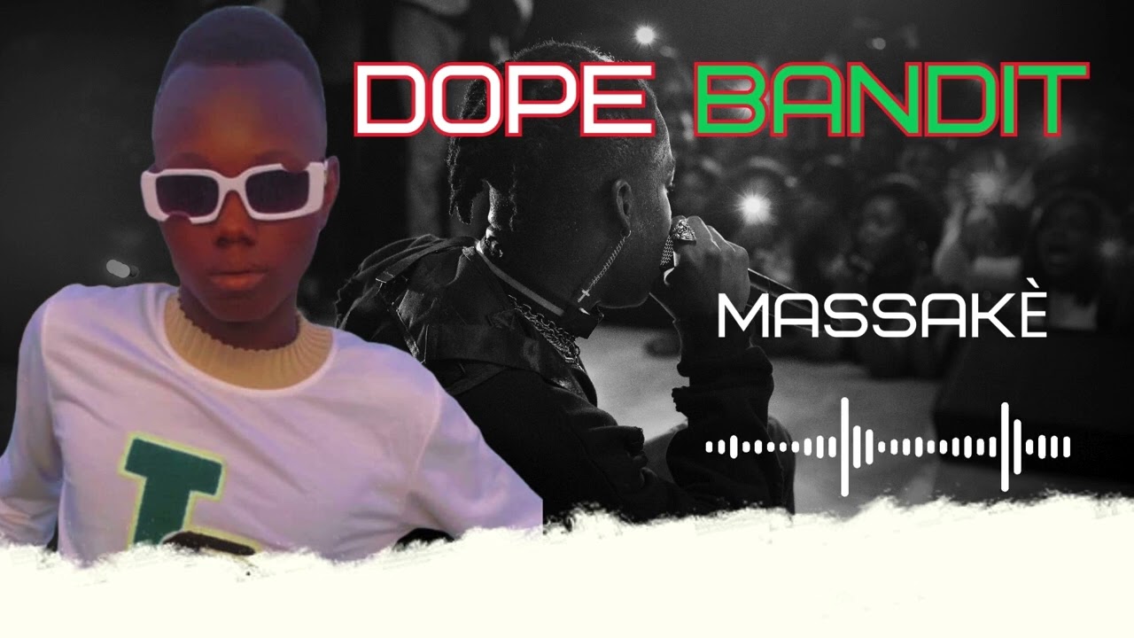 DOPE BANDIT :  Bafoula Massake