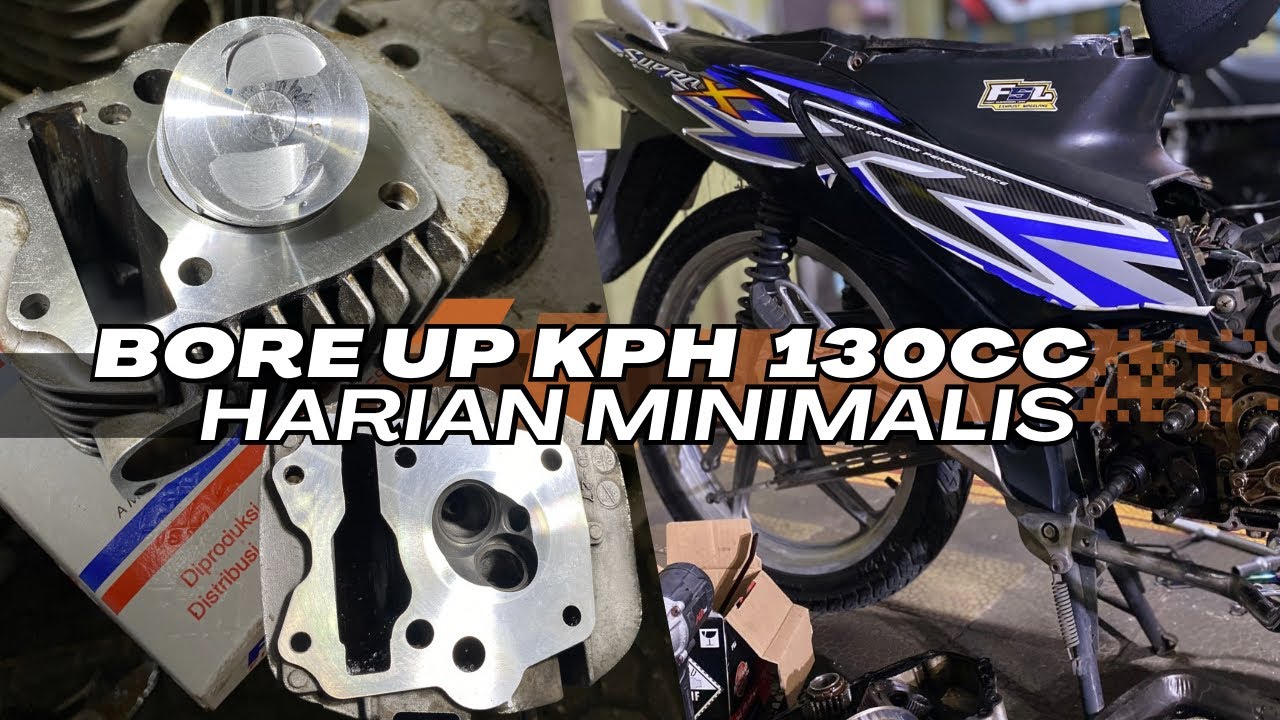 BORE UP SUPRA X 125 SPEK 54 DANA PELAJAR❗️130CC PISTON KAZE⚡️