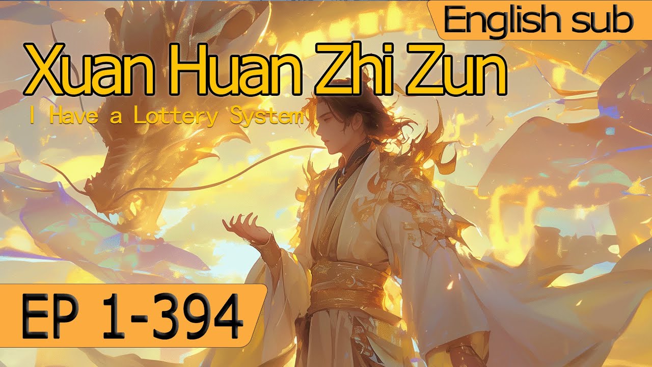 I Have a Lottery System 1-394 Xuan Huan Zhi Zun