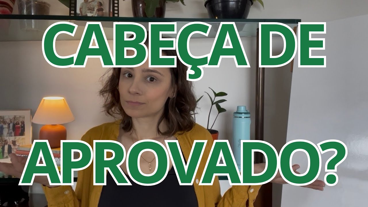 Sua cabeça é de aprovado ou não?