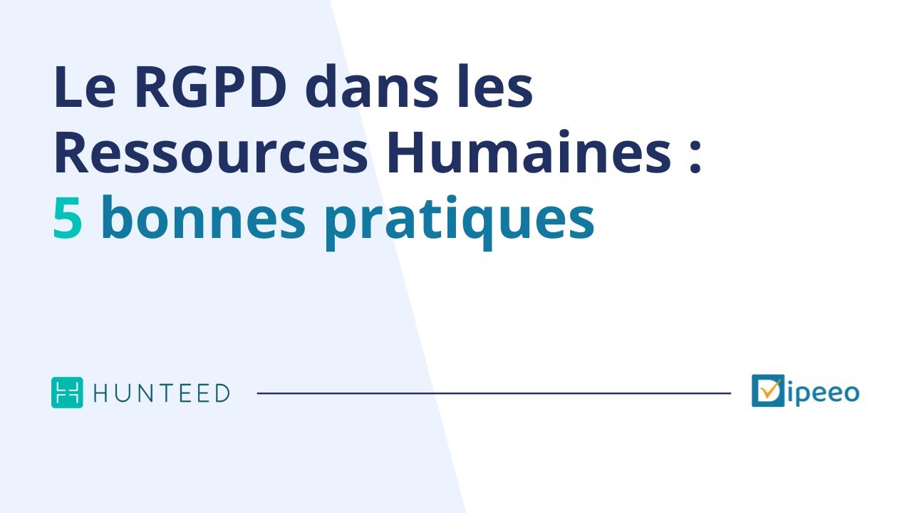 Webinar : Le RGPD dans les Ressources Humaines : 5 bonnes pratiques - Hunteed x Dipeeo