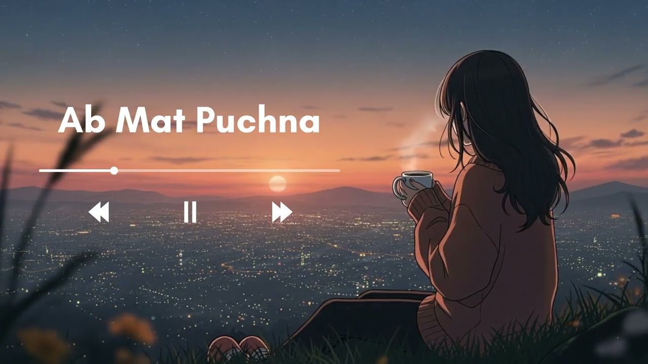Ab Mat Puchnaa | Late Night Hindi Lo-Fi | @I_m_Lofii LoFi | Lo-Fi