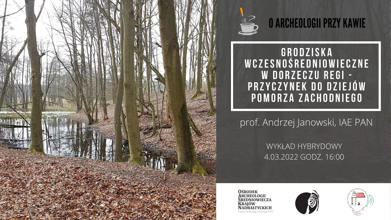 Grodziska wczesnośredniowieczne w dorzeczu Regi - prof. Andrzej Janowski