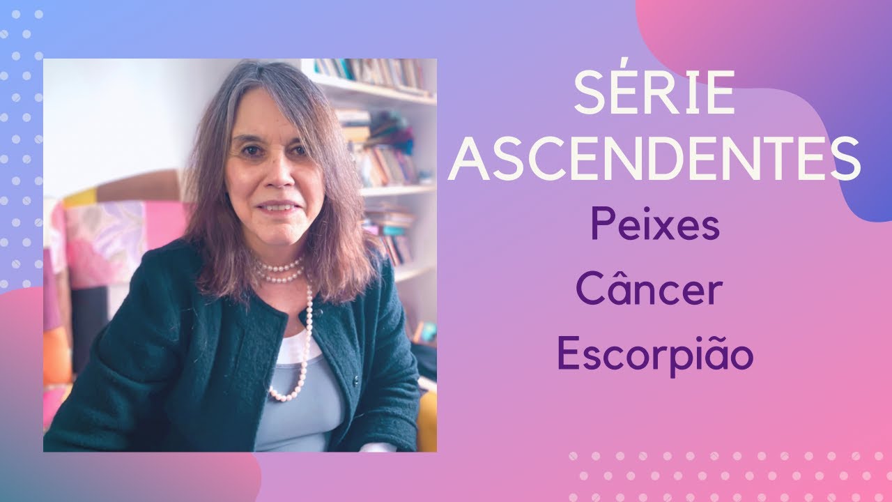 Série Ascendentes - Significado -  Água -  Peixes, Câncer e Escorpião. Por onde começa sua jornada?