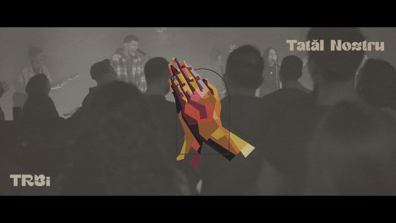 Tatăl Nostru | Live | TR3i