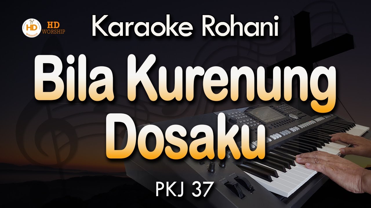 BILA KURENUNG DOSAKU - PKJ 37 | Karaoke Lagu Rohani