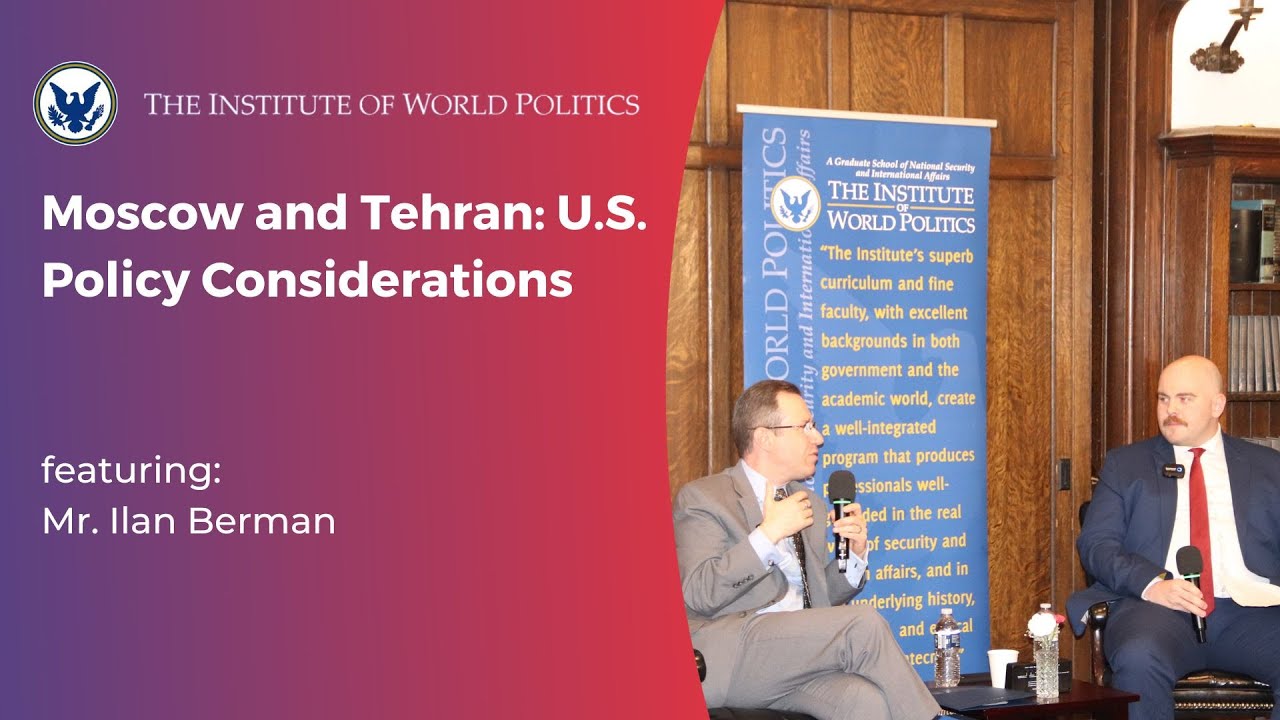 Moscow and Tehran: U.S. Policy Considerations with Mr. Ilan Berman